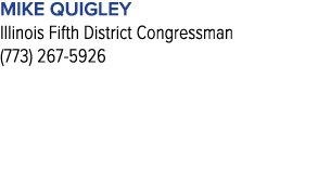 Mike Quigley Illinois Fifth District Congressman (773) 267 5926