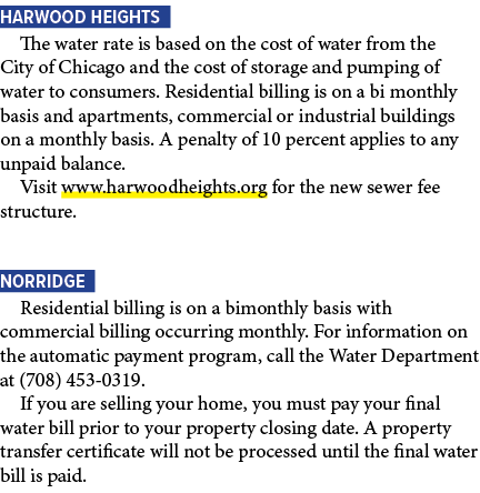 Harwood Heights The water rate is based on the cost of water from the City of Chicago and the cost of storage and pum...