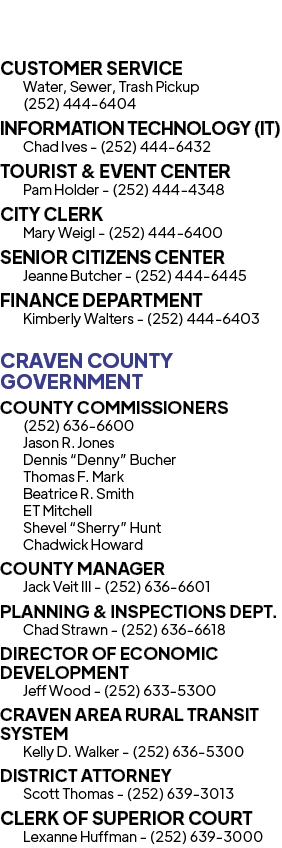 CUSTOMER SERVICE Water, Sewer, Trash Pickup (252) 444 6404 INFORMATION TECHNOLOGY (IT) Chad Ives (252) 444 6432 TOURI...