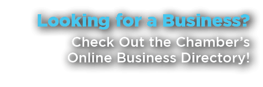Looking for a Business? Check Out the Chamber’s Online Business Directory!