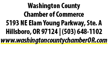Washington County Chamber of Commerce 5193 NE Elam Young Parkway, Ste. A Hillsboro, OR 97124 | (503) 648 1102 www.was...
