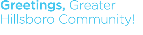 Greetings, Greater Hillsboro Community!