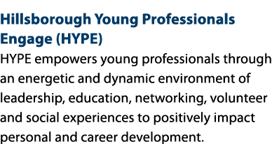 Hillsborough Young Professionals Engage (HYPE) HYPE empowers young professionals through an energetic and dynamic env...