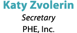 Katy Zvolerin Secretary PHE, Inc.