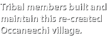 Tribal members built and maintain this re created Occaneechi village.