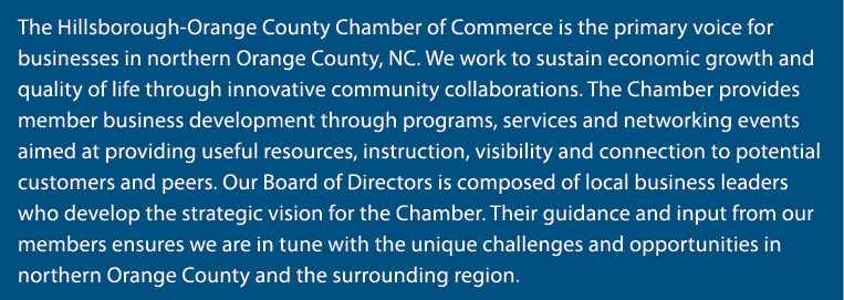 The Hillsborough Orange County Chamber of Commerce is the primary voice for businesses in northern Orange County, NC....