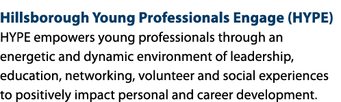 Hillsborough Young Professionals Engage (HYPE) HYPE empowers young professionals through an energetic and dynamic env...