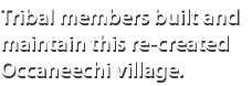 Tribal members built and maintain this re created Occaneechi village.