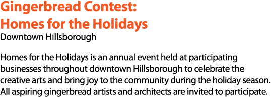 Gingerbread Contest: Homes for the Holidays Downtown Hillsborough Homes for the Holidays is an annual event held at p...