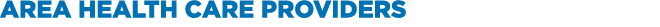 AREA HEALTH CARE PROVIDERS 