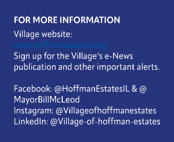  FOR MORE INFORMATION Village website: www.hoffmanestates.org Sign up for the Village’s e News publication and other ...