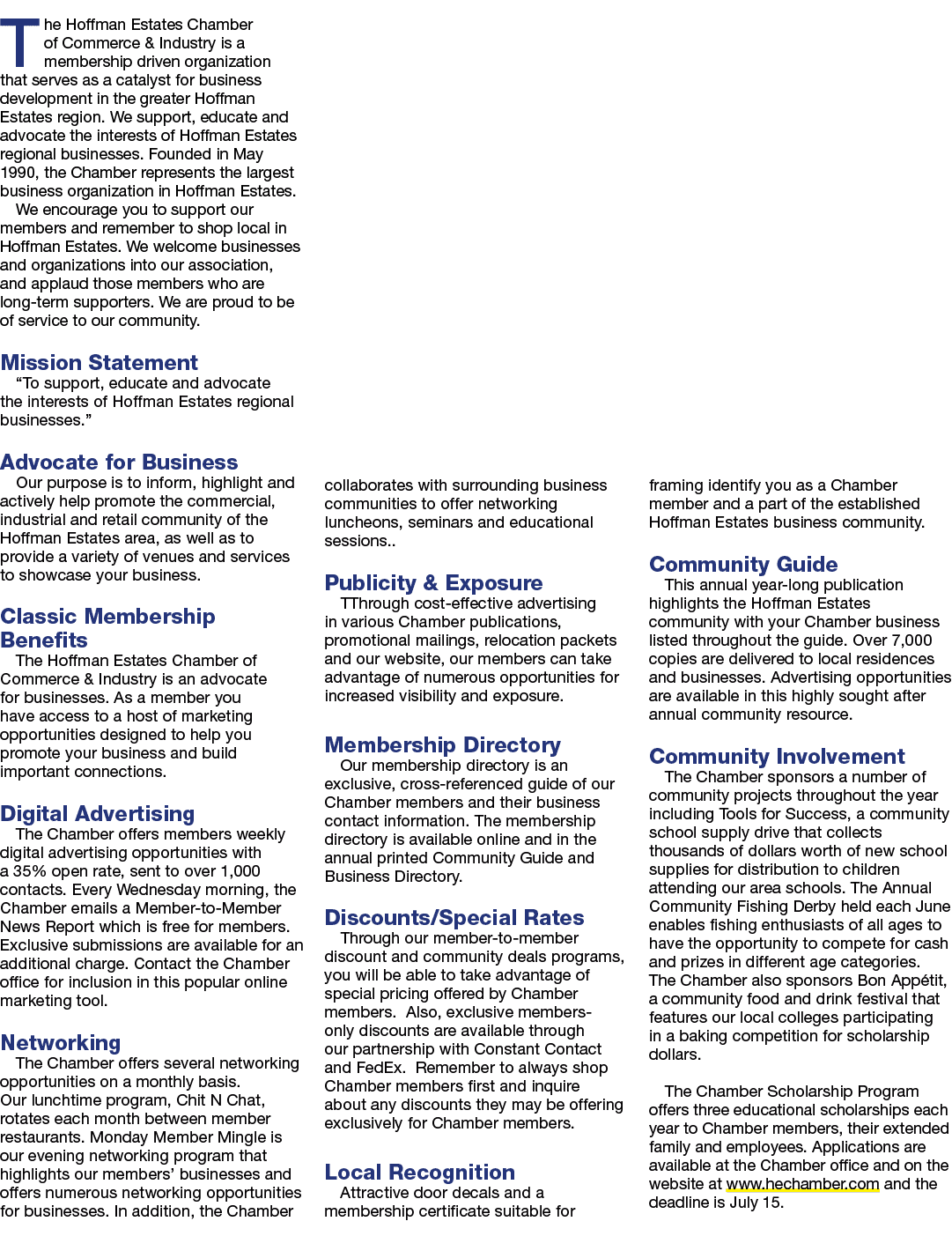 The Hoffman Estates Chamber of Commerce & Industry is a membership driven organization that serves as a catalyst for ...