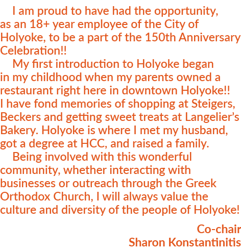 I am proud to have had the opportunity, as an 18+ year employee of the City of Holyoke, to be a part of the 150th Ann...