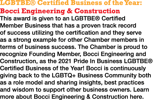 LGBTBE  Certified Business of the Year: Bocci Engineering & Construction This award is given to an LGBTBE  Certified    