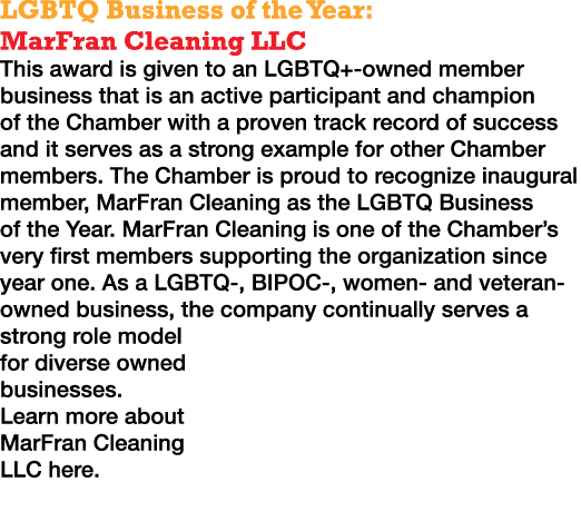 LGBTQ Business of the Year: MarFran Cleaning LLC This award is given to an LGBTQ+-owned member business that is an ac   