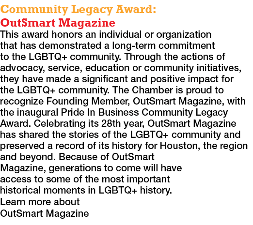 Community Legacy Award: OutSmart Magazine This award honors an individual or organization that has demonstrated a lon   