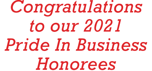Congratulations to our 2021 Pride In Business Honorees