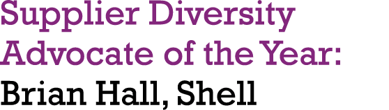Supplier Diversity Advocate of the Year: Brian Hall, Shell