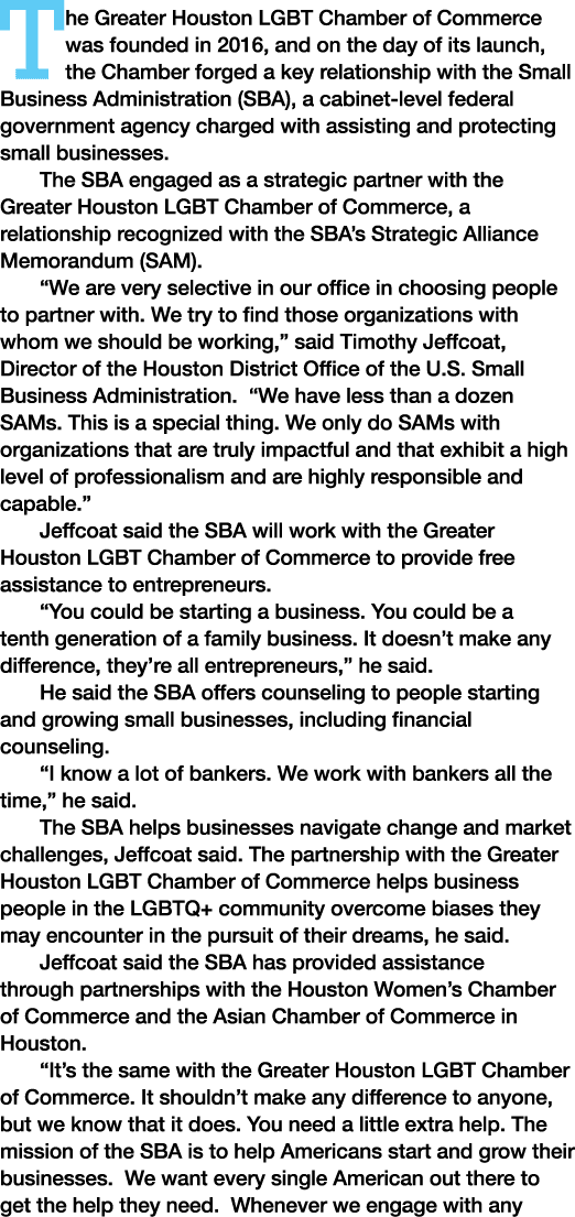 The Greater Houston LGBT Chamber of Commerce was founded in 2016, and on the day of its launch, the Chamber forged a    