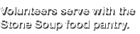  Volunteers serve with the Stone Soup food pantry 
