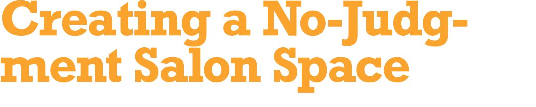 Creating a No-Judgment Salon Space