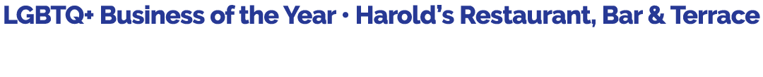 LGBTQ+ Business of the Year • Harold’s Restaurant, Bar & Terrace 