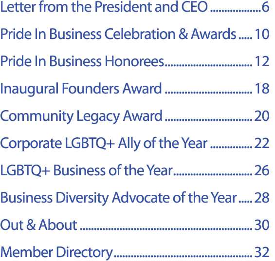Letter from the President and CEO 6 Pride In Business Celebration & Awards 10 Pride In Business Honorees 12 Inaugural...