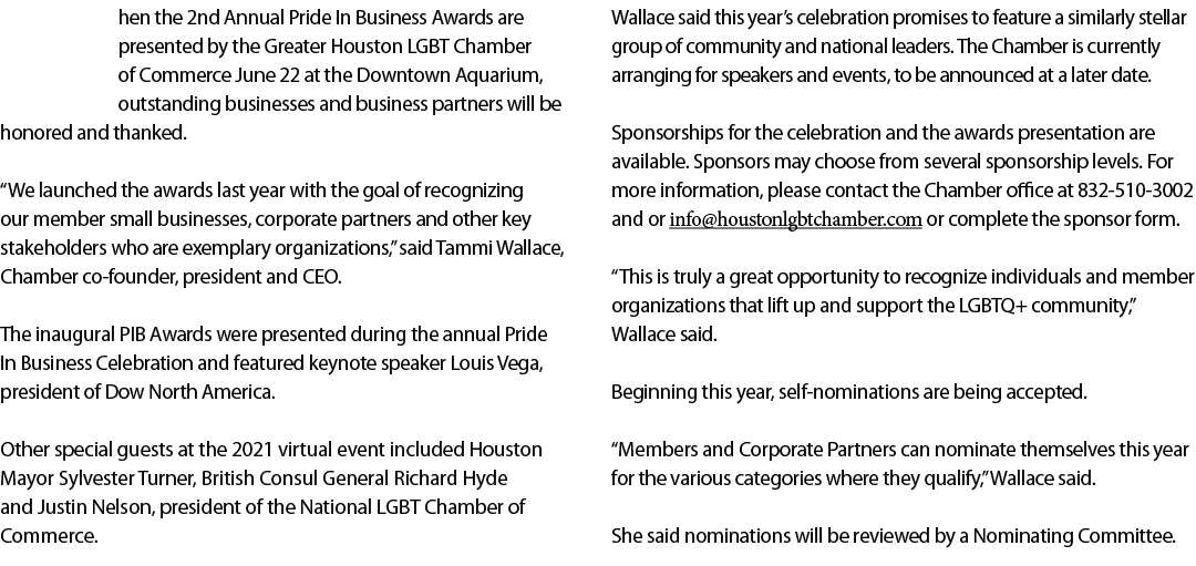 hen the 2nd Annual Pride In Business Awards are presented by the Greater Houston LGBT Chamber of Commerce June 22 at    