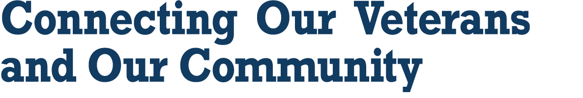 Connecting Our Veterans and Our Community 