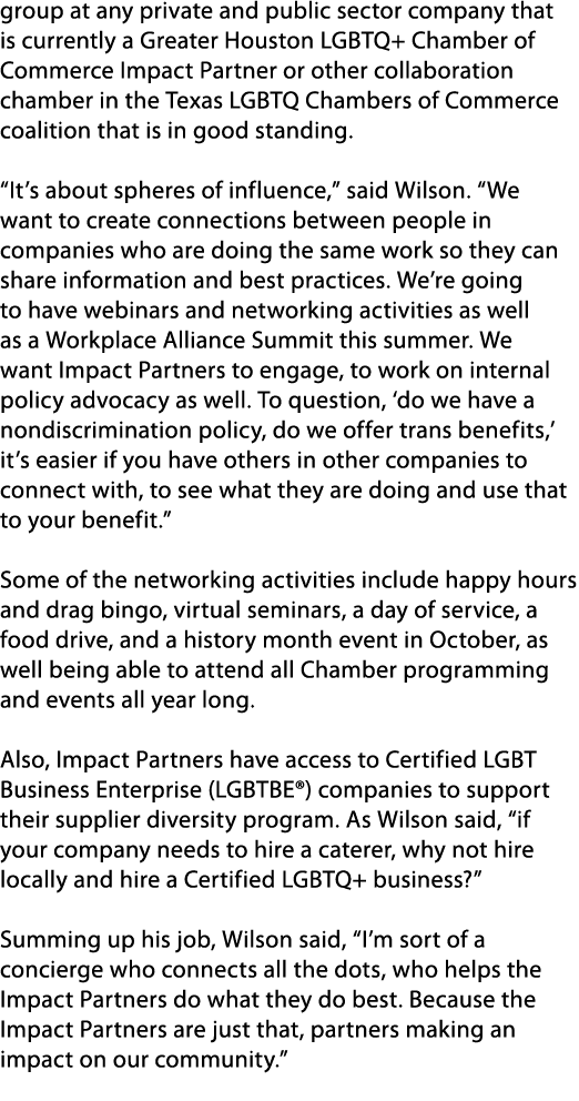 group at any private and public sector company that is currently a Greater Houston LGBTQ+ Chamber of Commerce Impact ...