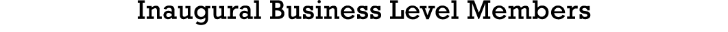 Inaugural Business Level Members