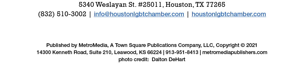 5340 Weslayan St  #25011, Houston, TX 77265 (832) 510-3002   info houstonlgbtchamber com   houstonlgbtchamber com   P   