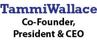 Tammi Wallace Co-Founder, President & CEO 