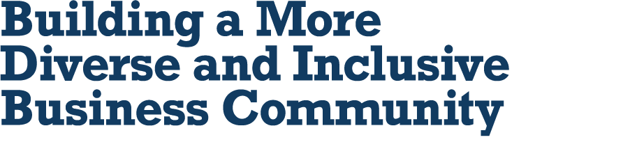 Building a More Diverse and Inclusive Business Community