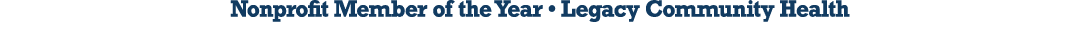Nonprofit Member of the Year • Legacy Community Health