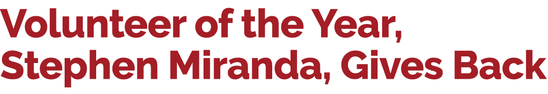 Volunteer of the Year, Stephen Miranda, Gives Back