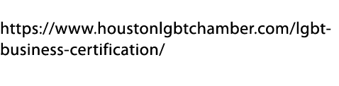 Visit the LGBTBE® Resource Page at https://www.houstonlgbtchamber.com/lgbt business certification/ to learn more abou...