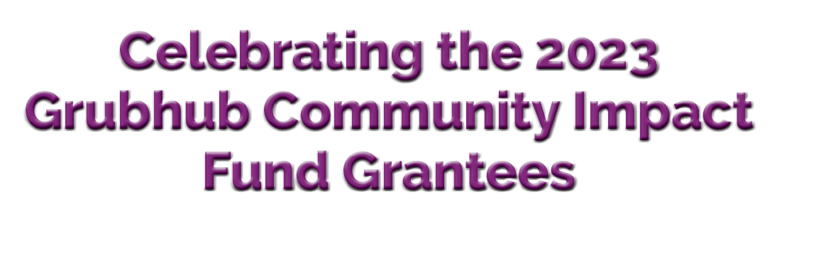 Celebrating the 2023 Grubhub Community Impact Fund Grantees
