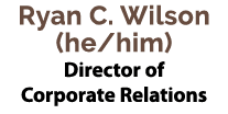 Ryan C. Wilson (he/him) Director of Corporate Relations