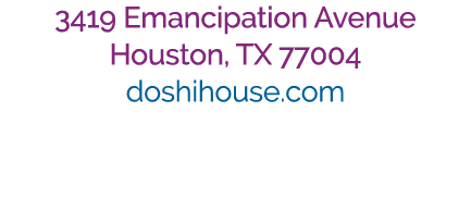 3419 Emancipation Avenue Houston, TX 77004 doshihouse.com 