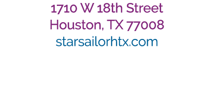 1710 W 18th Street Houston, TX 77008 starsailorhtx.com 