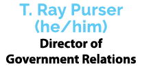 T. Ray Purser (he/him) Director of Government Relations