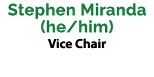 Stephen Miranda (he/him) Vice Chair