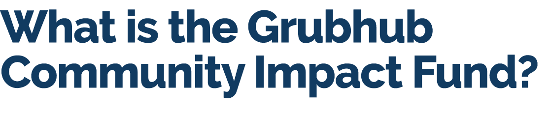 What is the Grubhub Community Impact Fund?