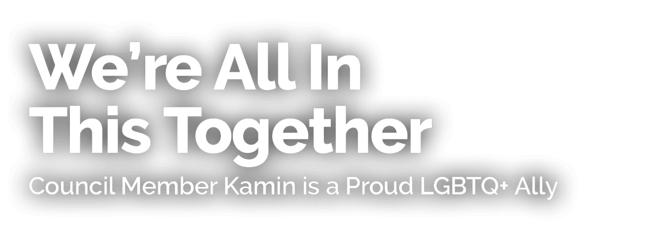 We’re All In This Together Council Member Kamin is a Proud LGBTQ+ Ally