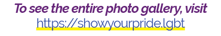 To see the entire photo gallery, visit https://showyourpride.lgbt 