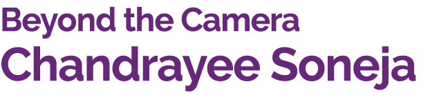 Beyond the Camera Chandrayee Soneja