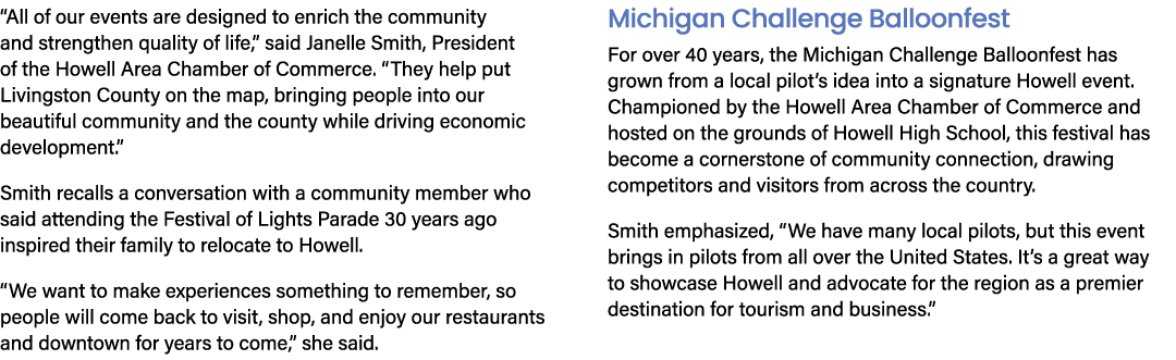 “All of our events are designed to enrich the community and strengthen quality of life,” said Janelle Smith, Presiden...