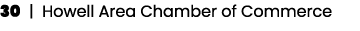 30 | Howell Area Chamber of Commerce