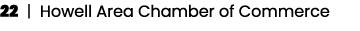 22 | Howell Area Chamber of Commerce